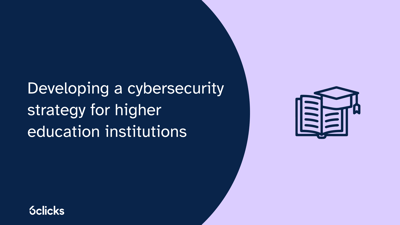  Developing a cybersecurity strategy for higher education institutions  