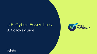  UK Cyber Essentials: A 6clicks guide  