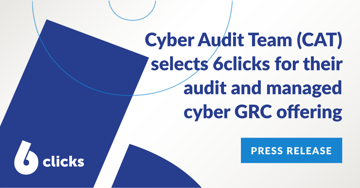 Cyber Audit Team (CAT) selects 6clicks to support their audit and managed cyber GRC offering