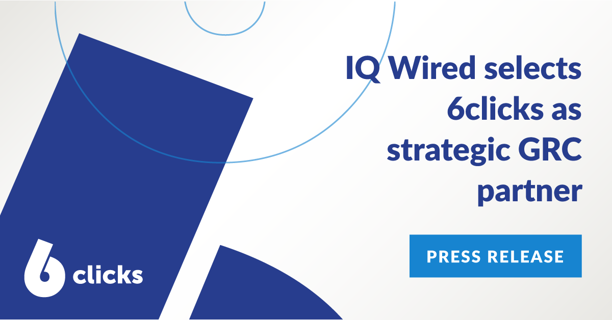 IQ Wired selects 6clicks as strategic GRC partner