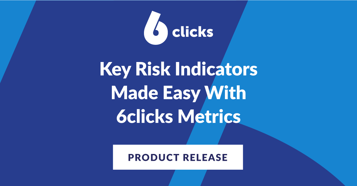 Key Risk Indicators Made Easy With 6clicks Metrics