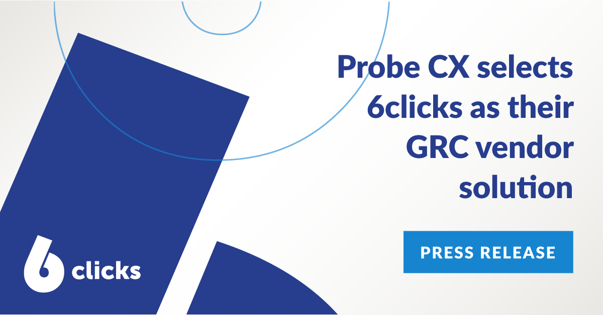 Probe CX selects 6clicks as their GRC vendor solution