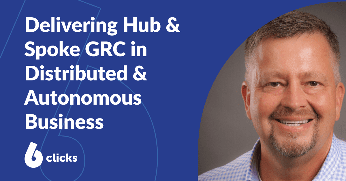 Delivering Hub & Spoke GRC in Distributed & Autonomous Business